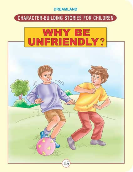 Dreamland Character Building - Why Be Unfriendly ? | Grocsy