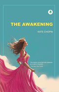 The Awakening: The Classic Novel That Saw Pleasure as a Path to Freedom By Kate Chopin by Kate Chopin | Grocsy