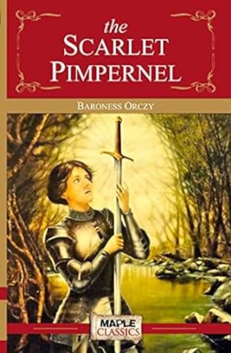 The Scarlet Pimpernel - Baroness Orczy (Maple Classics) by Baroness Orczy | Grocsy