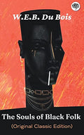 The Souls of Black Folk (Original Classic Edition) by Du Bois, W E B | Grocsy