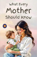What Every Mother Should Know About Her Infants And Young Children (Illustrated, Refined & Edited) Short Book | Grocsy