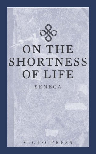 On The Shortness Of Life by Seneca | Grocsy