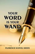 Your Word is Your Wand by Florence Scovel Shinn | Grocsy
