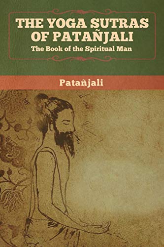 The Yoga Sutras of Patanjali: The Book of the Spiritual Man by Patanjali | Grocsy