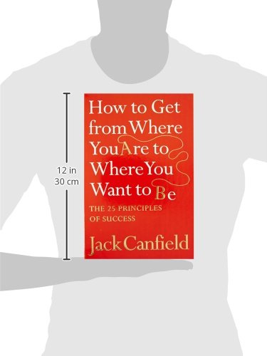 How To Get From Where You Are To Where You Want To B: The 25 Principles Of Success | Grocsy