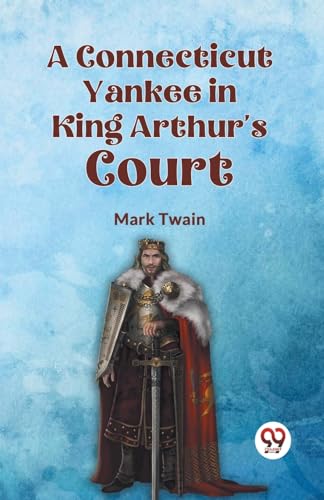 A Connecticut Yankee in King Arthur's Court by Mark Twain | Grocsy
