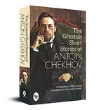 The Greatest Short Stories of Anton Chekhov: A Collection Of Fifty Stories by Anton Chekhov | Grocsy