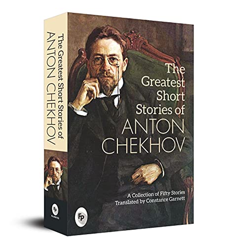 The Greatest Short Stories of Anton Chekhov: A Collection Of Fifty Stories by Anton Chekhov | Grocsy