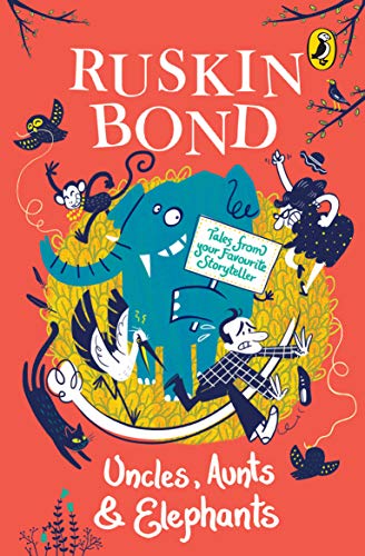 Uncles, Aunts and Elephants: A Ruskin Bond Treasury | Grocsy