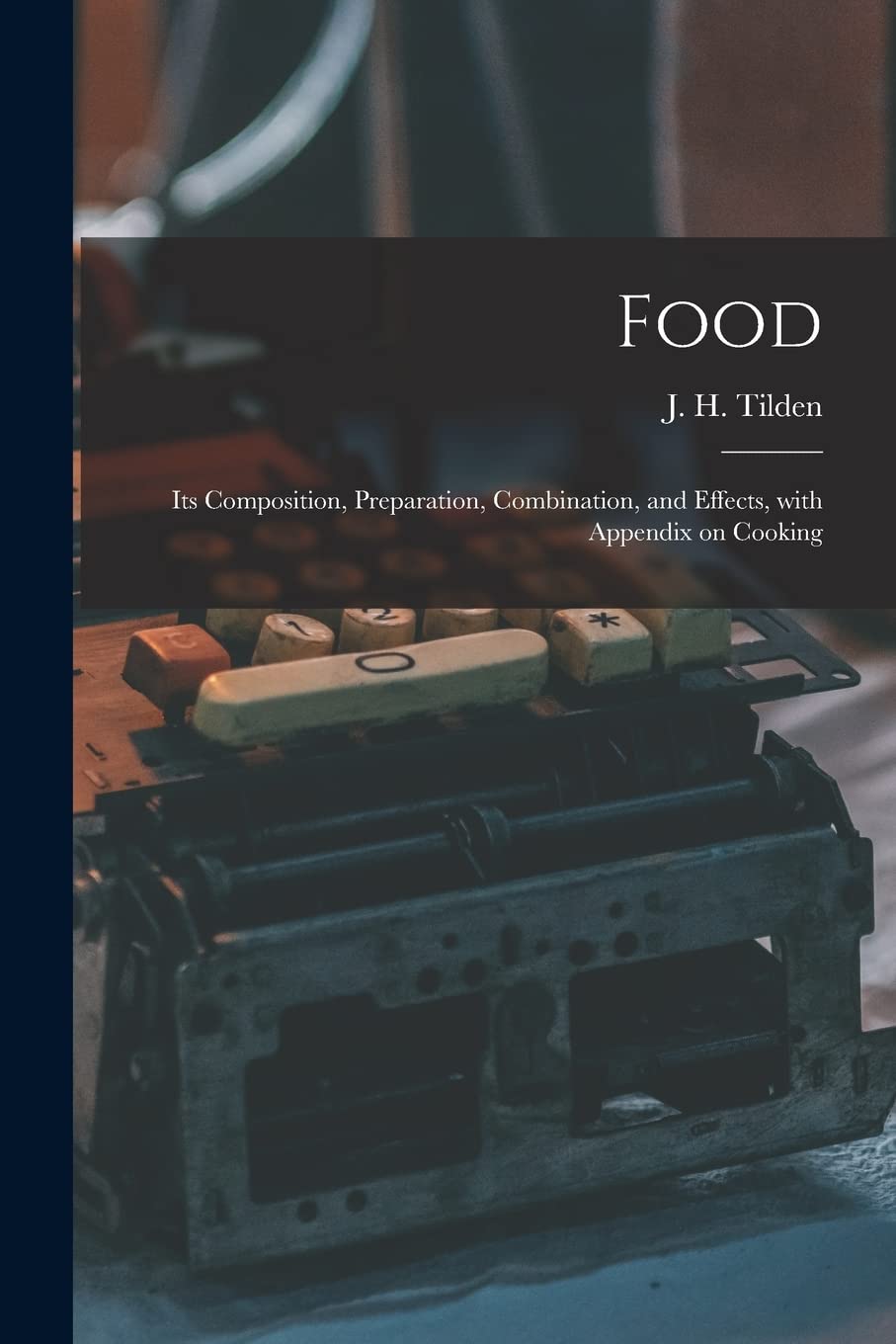 Food: Its Composition, Preparation, Combination, And Effects, With Appendix On Cooking | Grocsy