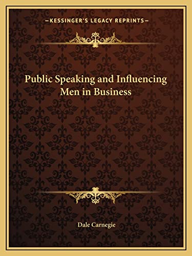Public Speaking and Influencing Men in Business by Carnegie, Dale | Grocsy
