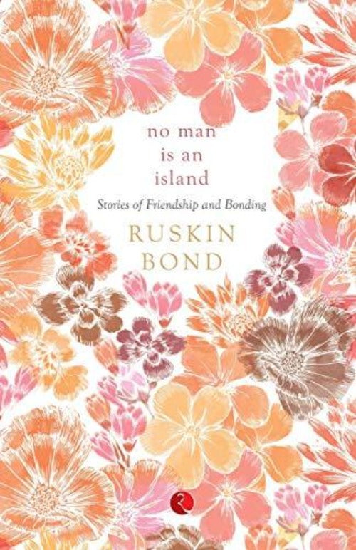 Ruskin Bond No Man is an Island: Stories of Friendship and Bonding | Grocsy