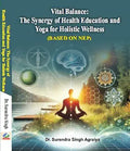 Vital Balance: The Synergy of Health Education and Yoga for Holistic Wellness (Based on NEP)      Paperback – Picture Book, 5 March 2025 | Grocsy