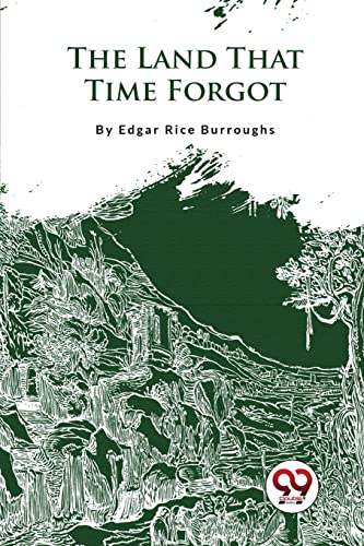 The Land That Time Forgot by Burroughs, Edgar Rice | Grocsy