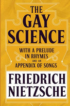 The Gay Science: With a Prelude in Rhymes and an Appendix of Songs by Original Thinkers Institute | Grocsy
