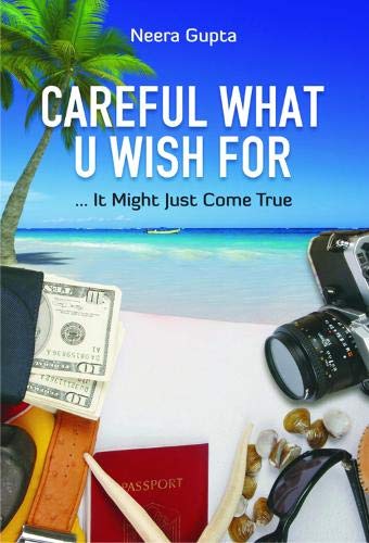 Careful What U Wish for - Neera Gupta | Grocsy