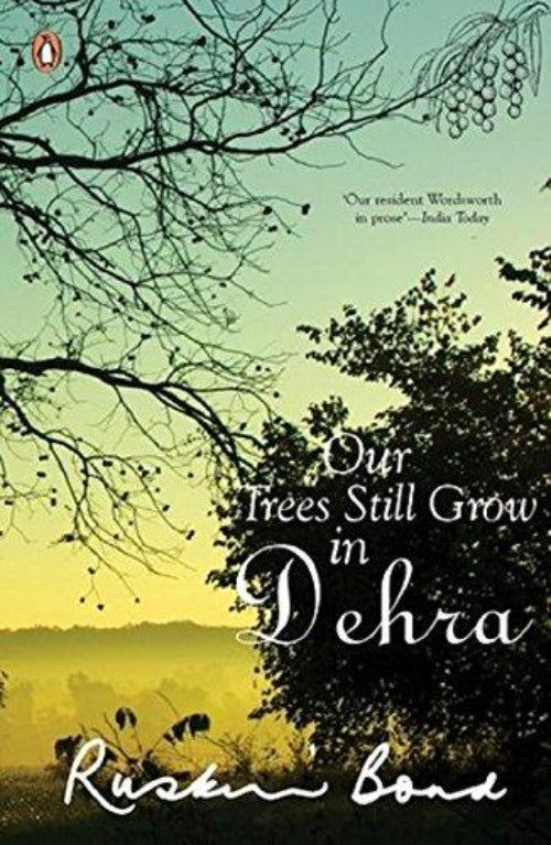 Ruskin Bond Our Trees Still Grow in Dehra | Grocsy