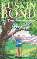 Ruskin Bond My Trees in the Himalayas: Selected & Compiled | Grocsy