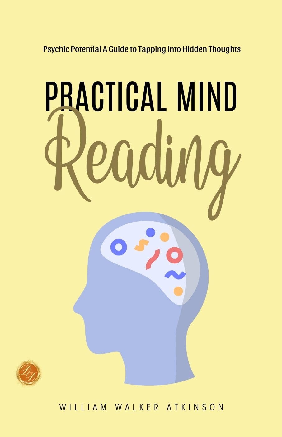 Practical Mind Reading (Illustrated) Bywilliam Walker Atkinson | Grocsy