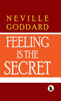 Feeling Is The Secret - Neville Goddard | Grocsy
