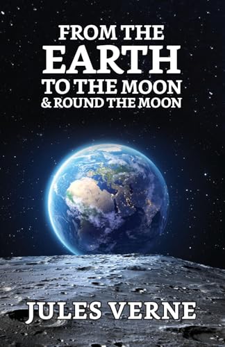 From the Earth to the Moon & Round the Moon by Jules Verne | Grocsy