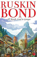 Ruskin Bond All Roads Lead to Ganga | Grocsy