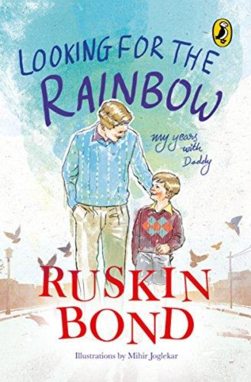 Ruskin Bond Looking for the Rainbow: My Years with Daddy | Grocsy