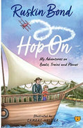 Ruskin Bond Hop On: My Adventures on Boats,Trains and Planes | Grocsy