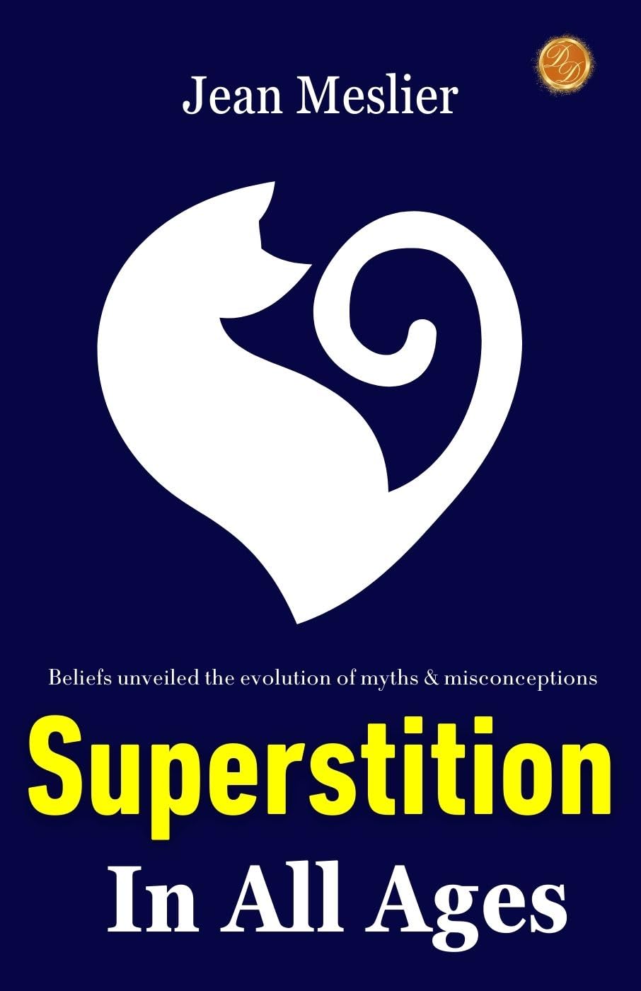 Superstition In All Ages By Jean Meslier: Beliefs Unveiled: The Evolution Of Myths And Misconceptions | Grocsy