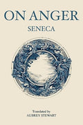 On Anger by Seneca | Grocsy