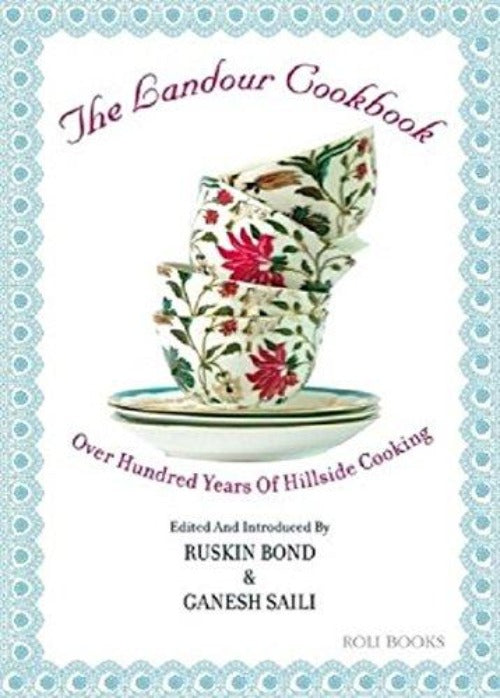 Ruskin Bond The Landour Cookbook: Over Hundred Years of Hillside Cooking | Grocsy