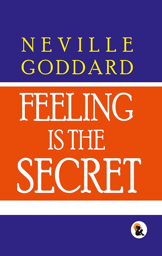 Feeling Is The Secret - Neville Goddard | Grocsy