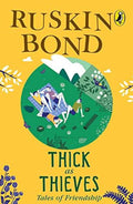 Ruskin Bond Thick as Thieves: Tales of Friendship | Grocsy