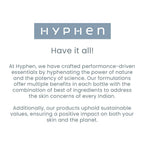 Hyphen By Kriti Sanon Vitamin Infused Brightening Sunscreen SPF 50 PA++++, Brightenens Skin, Reduces Dark spots & Pigmentation, No White Cast | Grocsy