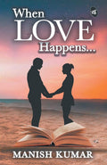 When Love Happens... - Manish Kumar | Grocsy