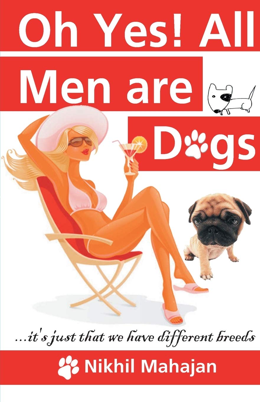 Ohh Yes! All Men are Dogs - Nikhil Mahajan | Grocsy