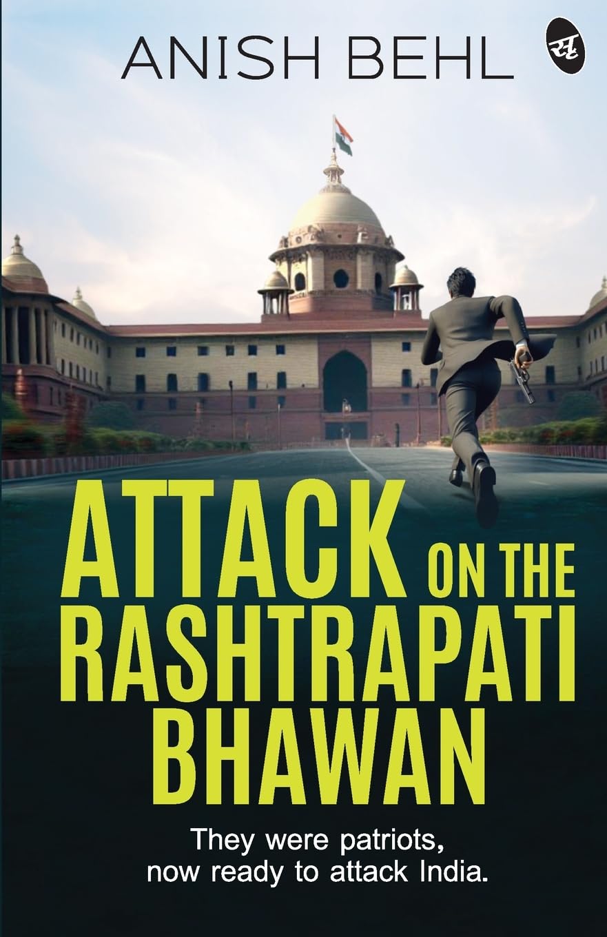Attack on the Rashtrapati Bhawan: They were patriots, now ready to attack India | A Political Espionage Thriller - Anish Behl | Grocsy