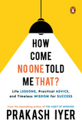How Come No One Told Me That: Life Lessons, Practical Advice And Timeless Wisdom For Success | Personal Development Book To Help You In Career Management | Grocsy