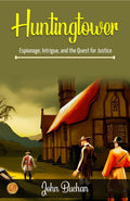 Huntingtower By John Buchan: Espionage, Intrigue, And The Quest For Justice | Grocsy