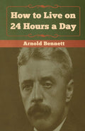 How To Live On 24 Hours A Day | Grocsy