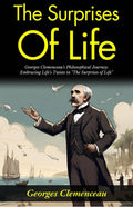 The Surprises Of Life: Georges Clemenceau'S Philosophical Journey: Embracing Life'S Twists In "The Surprises Of Life" | Grocsy