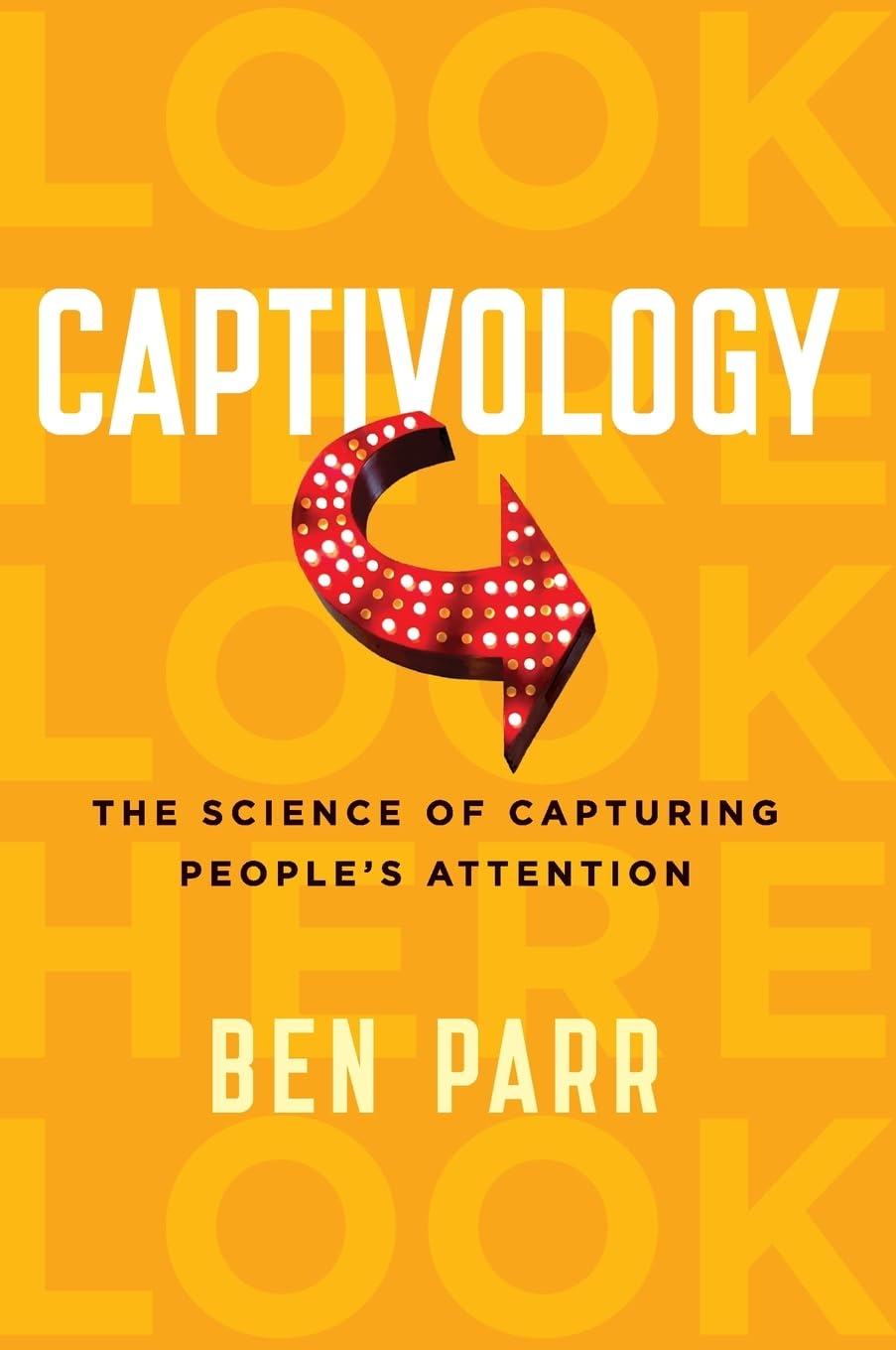 Captivology: The Science Of Capturing People'S Attention | Grocsy