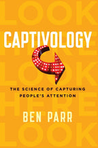 Captivology: The Science Of Capturing People'S Attention | Grocsy