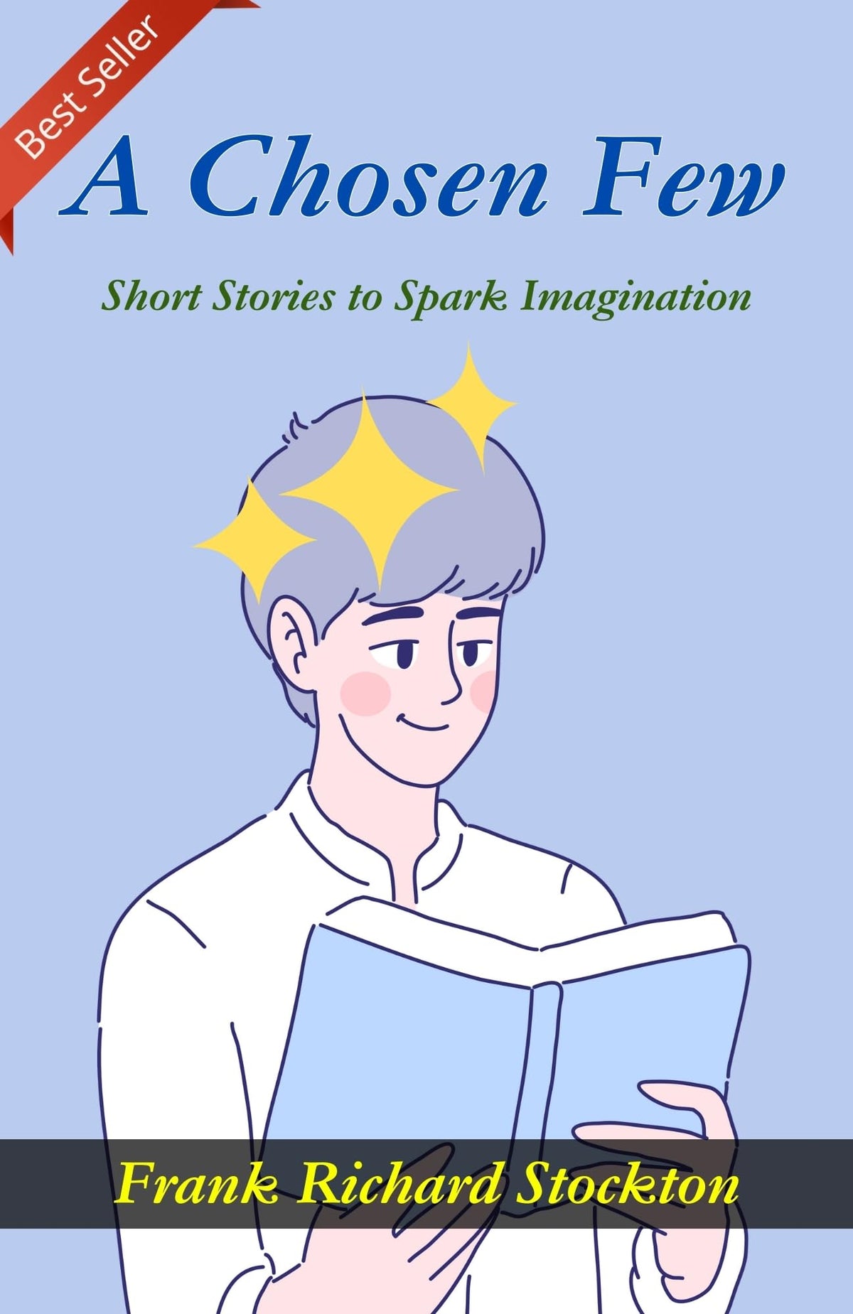 A Chosen Few: Short Stories To Spark Imagination By Frank Richard Stockton | Grocsy