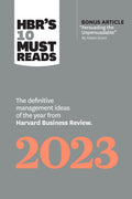 Hbr'S 10 Must Reads 2023: The Definitive Management Ideas Of The Year From Harvard Business Review (With Bonus Article "Persuading The Unpersuadable" By Adam Grant) | Grocsy