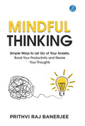 Mindful Thinking: Simple Ways to Let Go of Your Anxiety, Boost Your Productivity and Rewire Your Thoughts | Unlock Mental Freedom with Simple Techniques to increase Focus and Calm - Prithvi Raj Banerjee | Grocsy