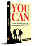 You Can: A Collection Of Brief Talks On The Most Important Topic In The World - Your Success | Grocsy