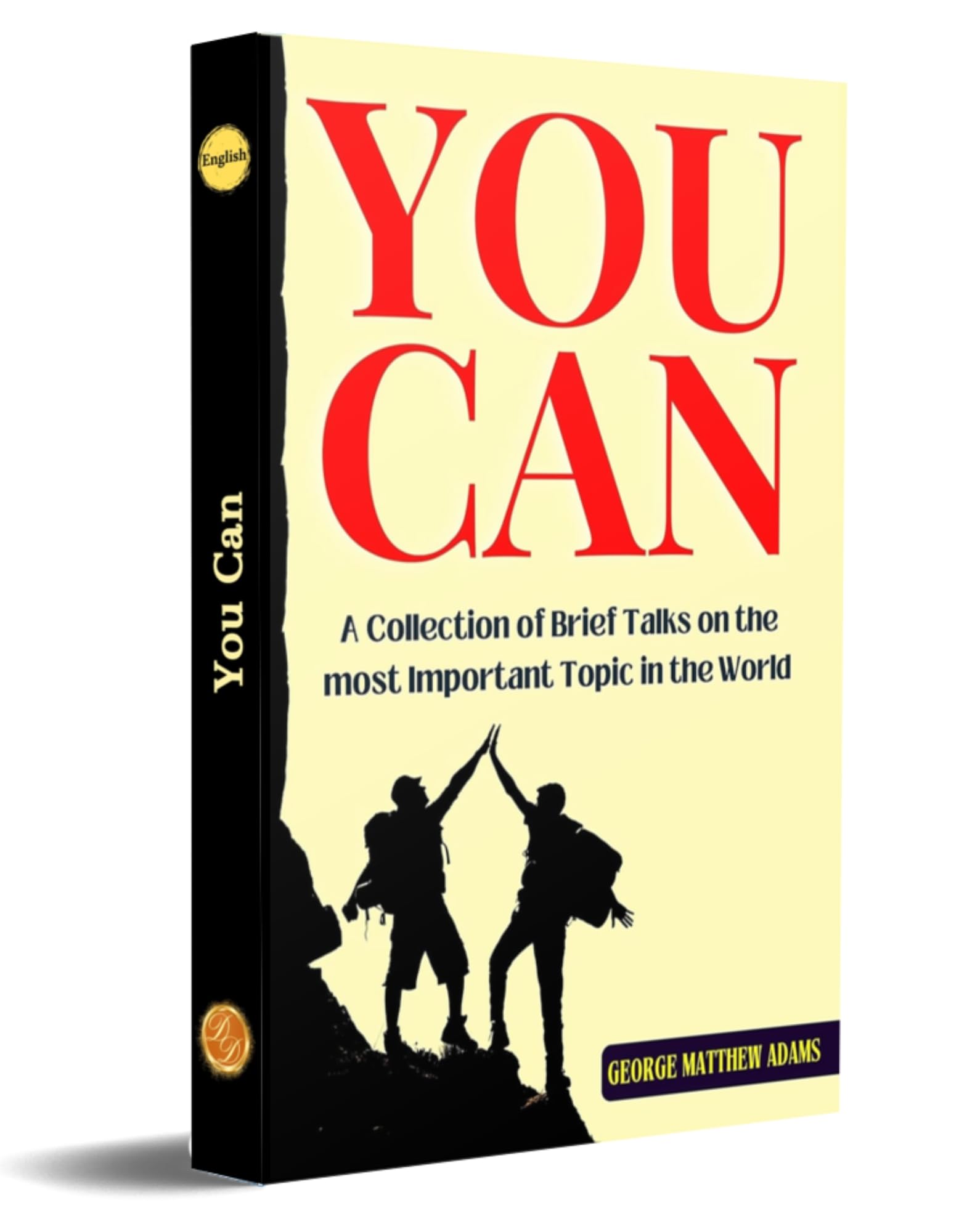 You Can: A Collection Of Brief Talks On The Most Important Topic In The World - Your Success | Grocsy