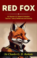 Red Fox: Sir Charles G D Roberts Unleashes Red Fox: Tales Of Wilderness And Cunning | Grocsy