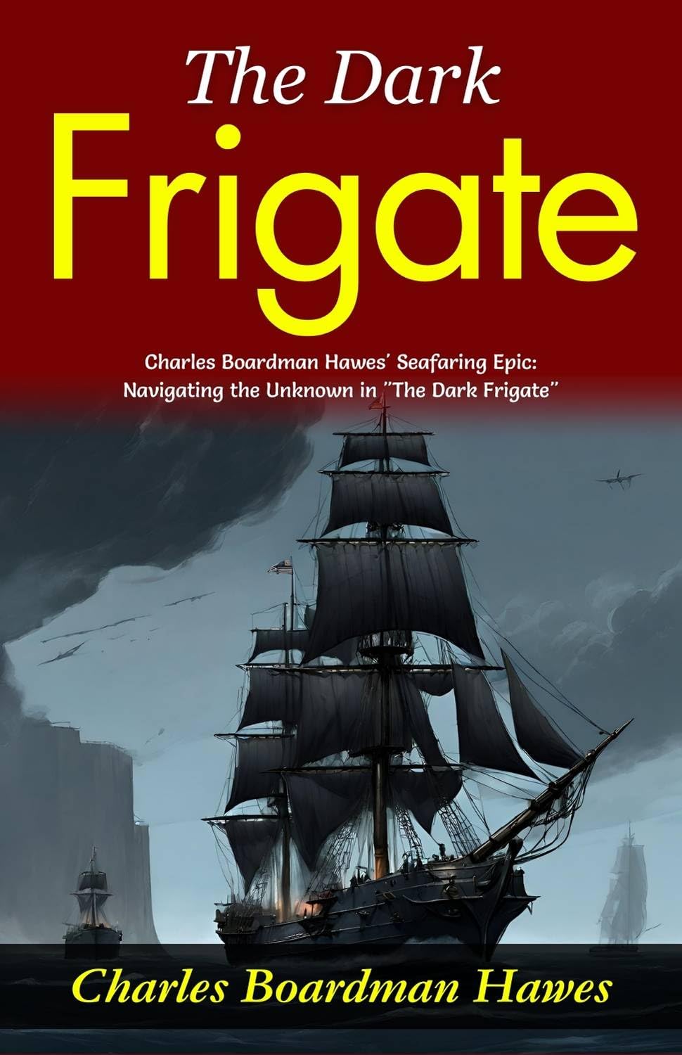 The Dark Frigate: Charles Boardman Hawes' Seafaring Epic: Navigating The Unknown In "The Dark Frigate" | Grocsy